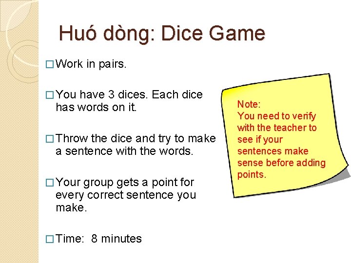 Huó dòng: Dice Game � Work in pairs. � You have 3 dices. Each