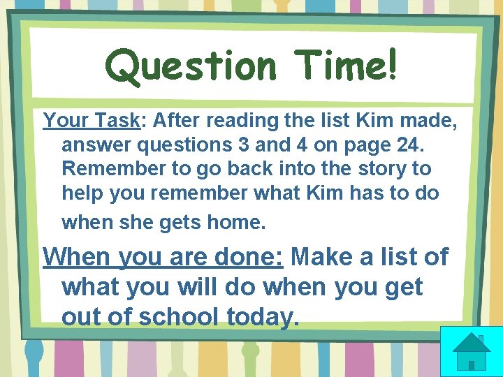 Question Time! Your Task: After reading the list Kim made, answer questions 3 and