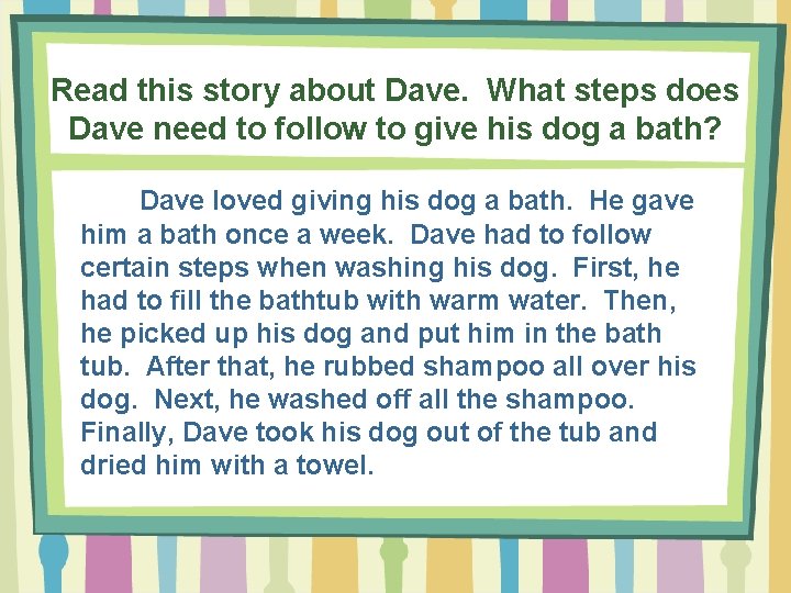 Read this story about Dave. What steps does Dave need to follow to give