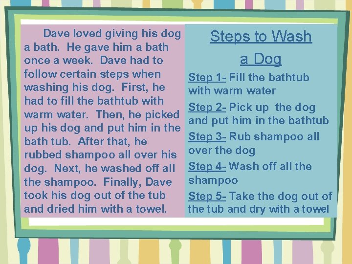 Dave loved giving his dog a bath. He gave him a bath once a