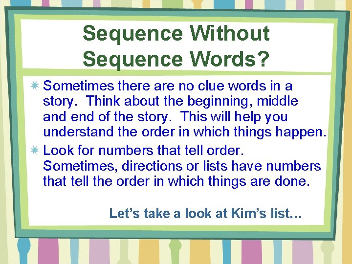Sequence Without Sequence Words? Sometimes there are no clue words in a story. Think