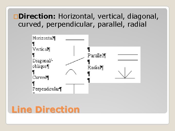 �Direction: Horizontal, vertical, diagonal, curved, perpendicular, parallel, radial Line Direction 