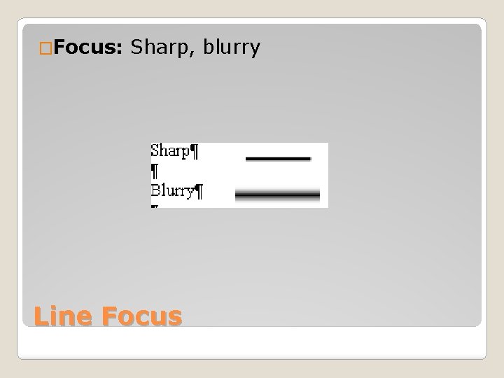 �Focus: Sharp, blurry Line Focus 