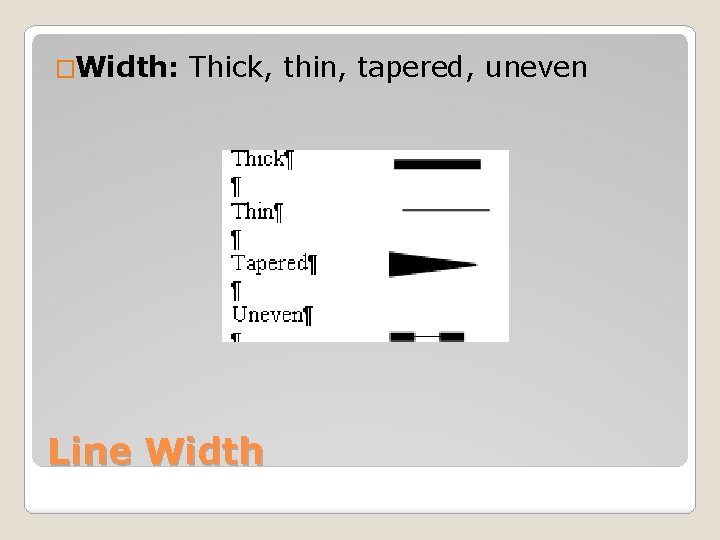 �Width: Thick, thin, tapered, uneven Line Width 