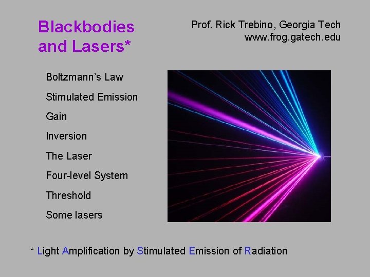 Blackbodies and Lasers* Prof. Rick Trebino, Georgia Tech www. frog. gatech. edu Boltzmann’s Law