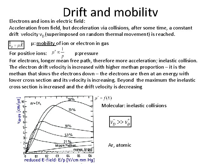 Drift and mobility Electrons and ions in electric field: Acceleration from field, but deceleration