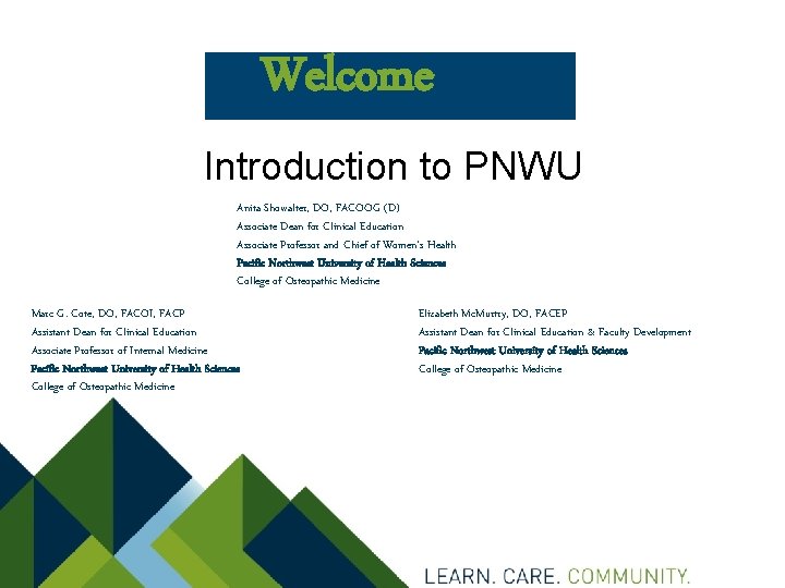 Welcome Introduction to PNWU Anita Showalter, DO, FACOOG (D) Associate Dean for Clinical Education