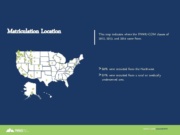 Matriculation Location This map indicates where the PNWU-COM classes of 2012, 2013, and 2014