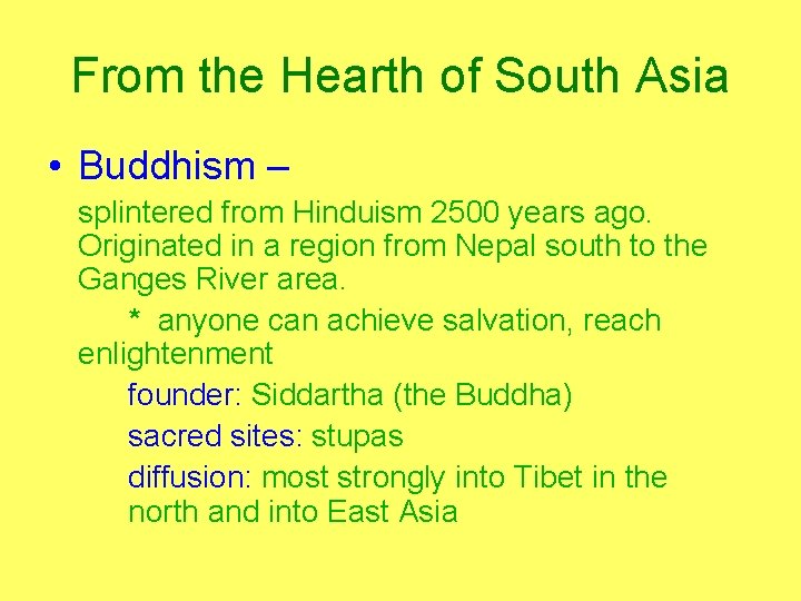 From the Hearth of South Asia • Buddhism – splintered from Hinduism 2500 years