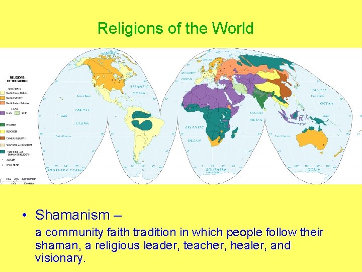 Religions of the World • Shamanism – a community faith tradition in which people