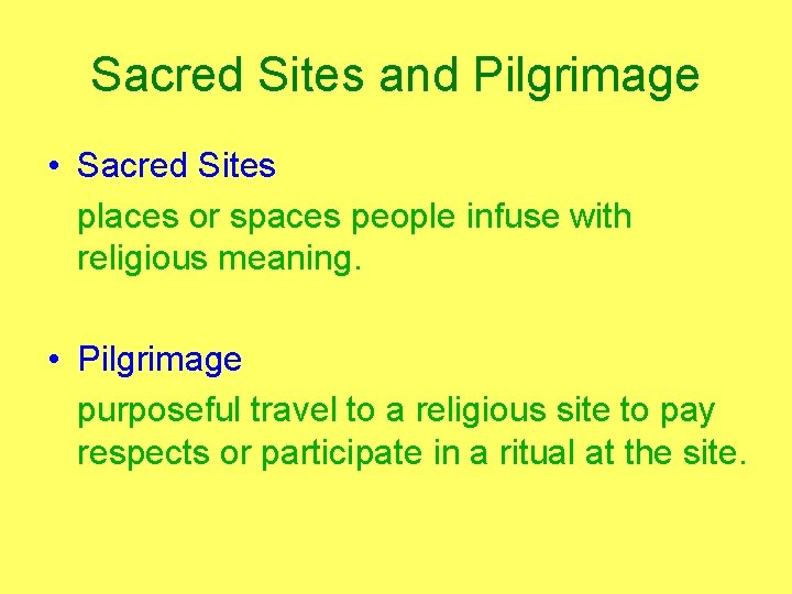 Sacred Sites and Pilgrimage • Sacred Sites places or spaces people infuse with religious