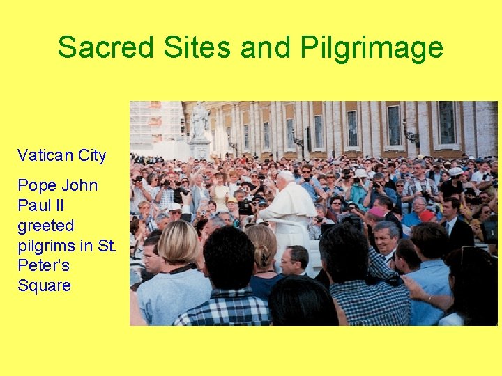 Sacred Sites and Pilgrimage Vatican City Pope John Paul II greeted pilgrims in St.