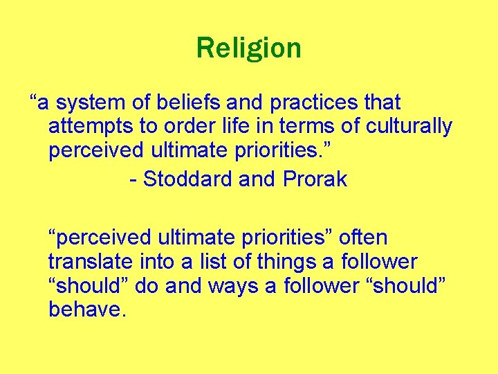 Religion “a system of beliefs and practices that attempts to order life in terms