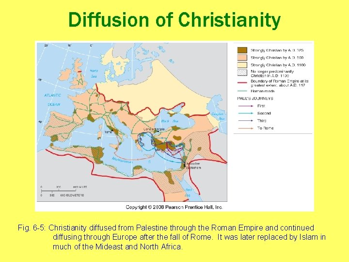 Diffusion of Christianity Fig. 6 -5: Christianity diffused from Palestine through the Roman Empire