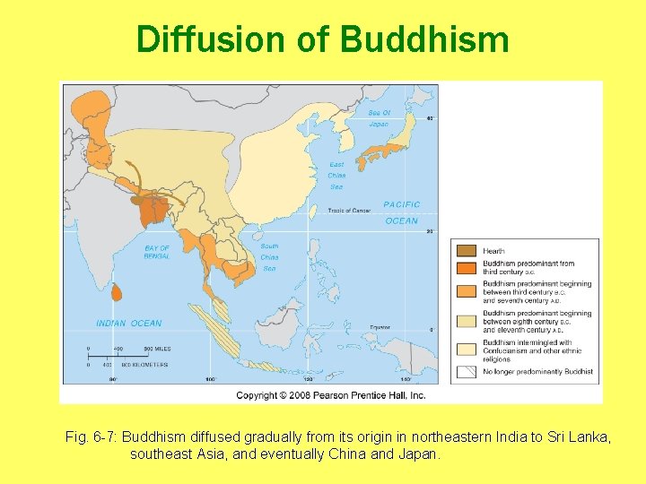 Diffusion of Buddhism Fig. 6 -7: Buddhism diffused gradually from its origin in northeastern