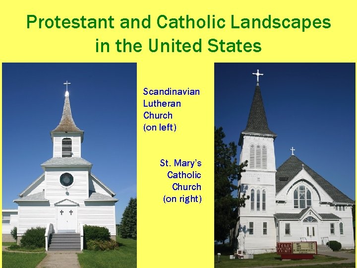Protestant and Catholic Landscapes in the United States Scandinavian Lutheran Church (on left) St. Protestant and Catholic Landscapes in the United States Scandinavian Lutheran Church (on left) St.