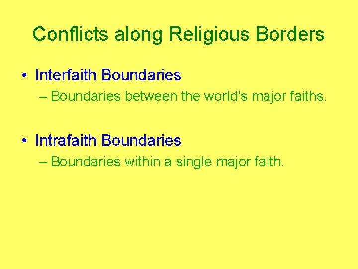 Conflicts along Religious Borders • Interfaith Boundaries – Boundaries between the world’s major faiths.