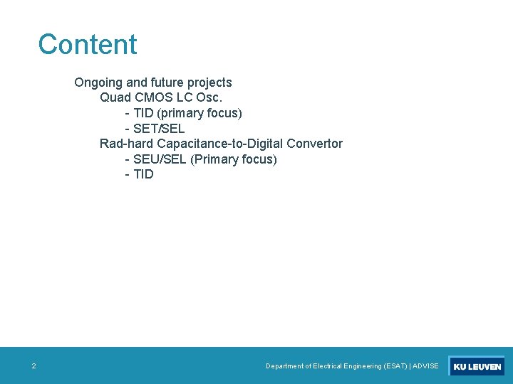 Content Ongoing and future projects Quad CMOS LC Osc. - TID (primary focus) -