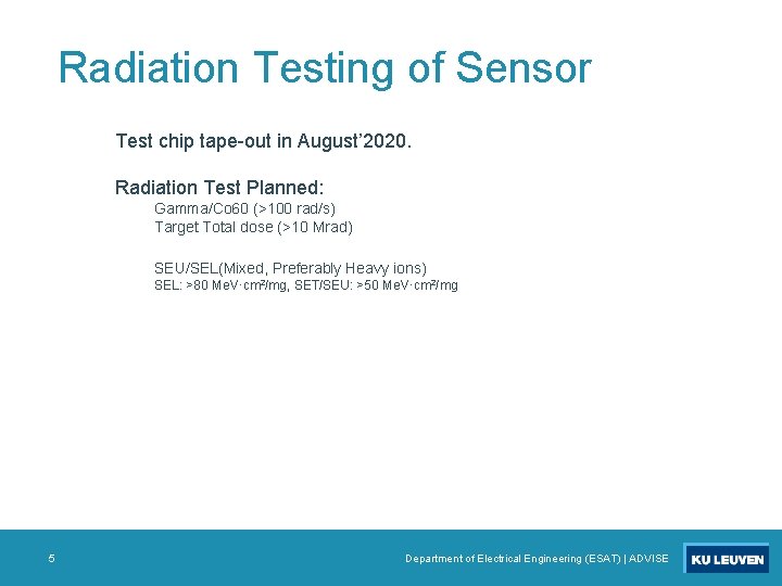 Radiation Testing of Sensor Test chip tape-out in August’ 2020. Radiation Test Planned: Gamma/Co