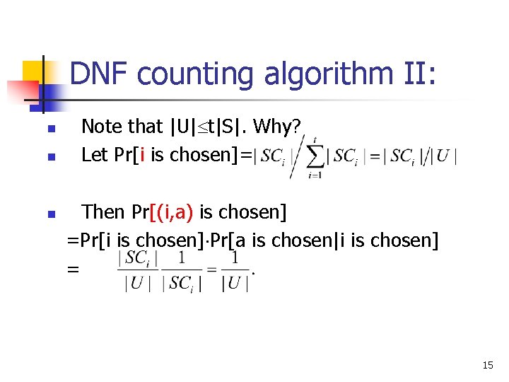 DNF counting algorithm II: n n n Note that |U| t|S|. Why? Let Pr[i