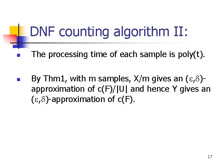 DNF counting algorithm II: n n The processing time of each sample is poly(t).