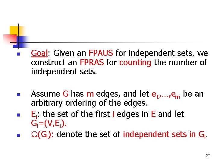 n n Goal: Given an FPAUS for independent sets, we construct an FPRAS for