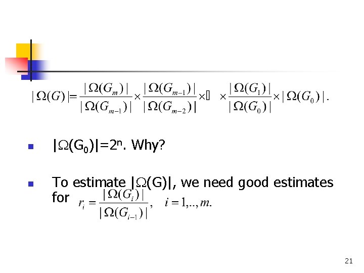 n n | (G 0)|=2 n. Why? To estimate | (G)|, we need good