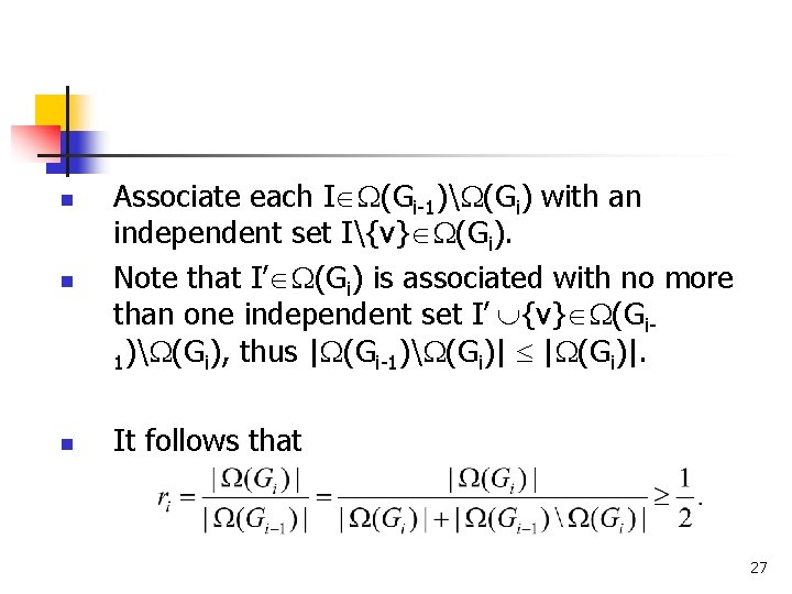 n Associate each I (Gi-1) (Gi) with an independent set I{v} (Gi). Note that