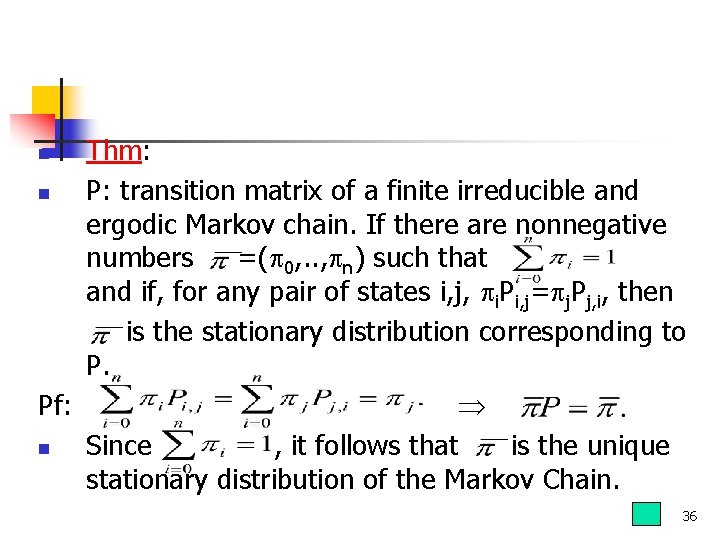 Thm: n P: transition matrix of a finite irreducible and ergodic Markov chain. If