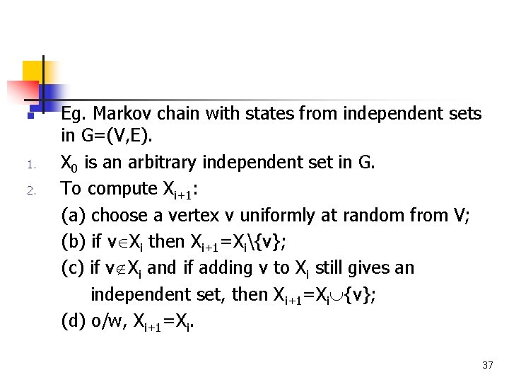 n 1. 2. Eg. Markov chain with states from independent sets in G=(V, E).