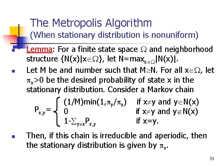 The Metropolis Algorithm (When stationary distribution is nonuniform) n n Lemma: For a finite