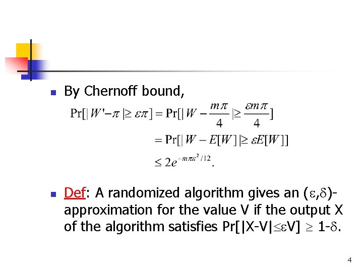 n n By Chernoff bound, Def: A randomized algorithm gives an ( , )approximation
