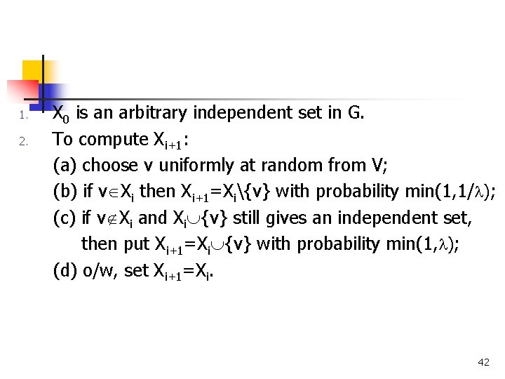 1. 2. X 0 is an arbitrary independent set in G. To compute Xi+1: