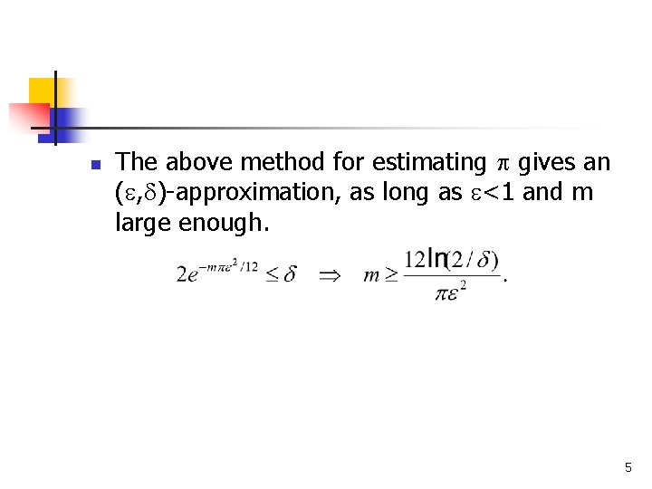 n The above method for estimating gives an ( , )-approximation, as long as