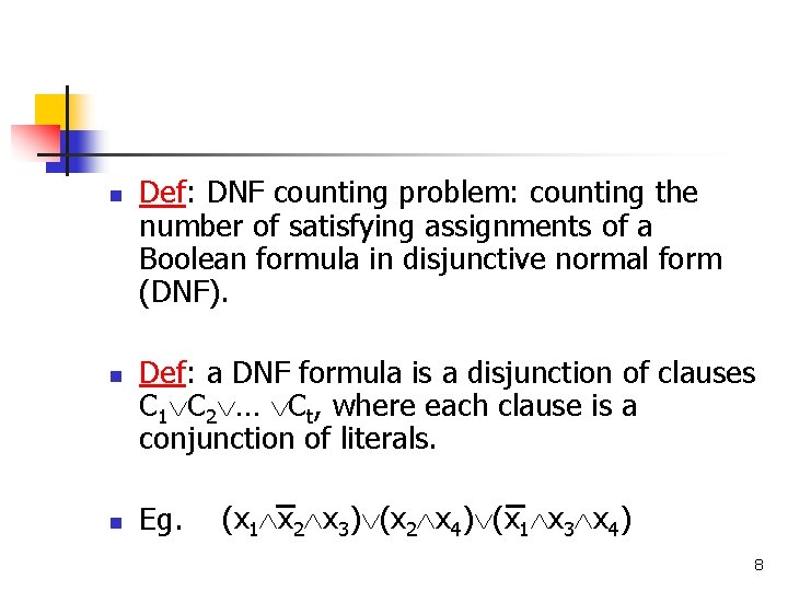 n n n Def: DNF counting problem: counting the number of satisfying assignments of