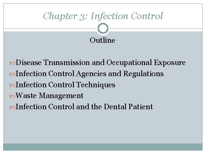 Chapter 3: Infection Control Outline Disease Transmission and Occupational Exposure Infection Control Agencies and