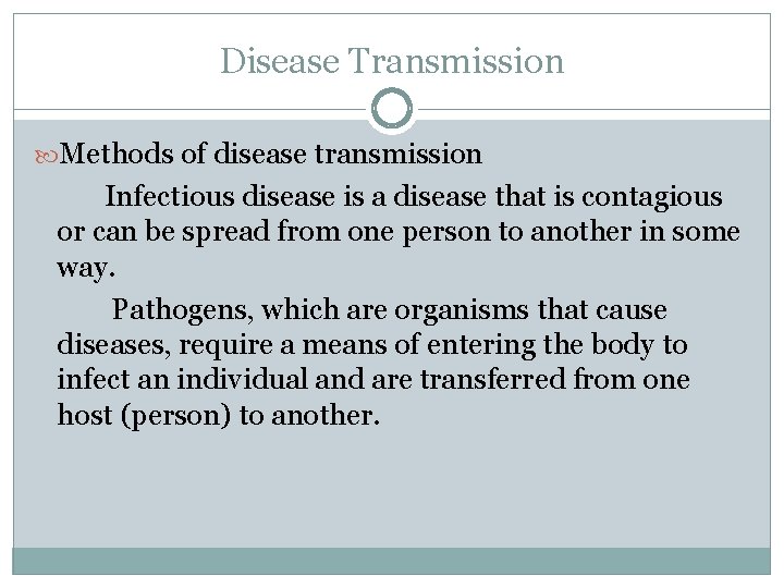 Disease Transmission Methods of disease transmission Infectious disease is a disease that is contagious