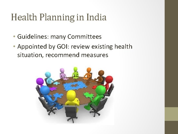 Health Planning in India • Guidelines: many Committees • Appointed by GOI: review existing