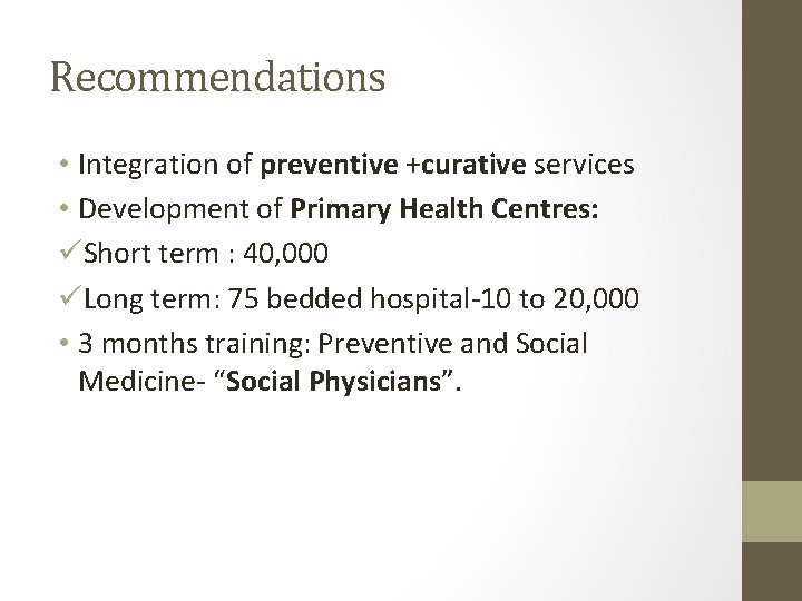 Recommendations • Integration of preventive +curative services • Development of Primary Health Centres: üShort