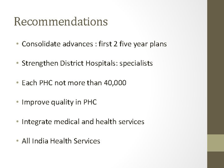 Recommendations • Consolidate advances : first 2 five year plans • Strengthen District Hospitals: