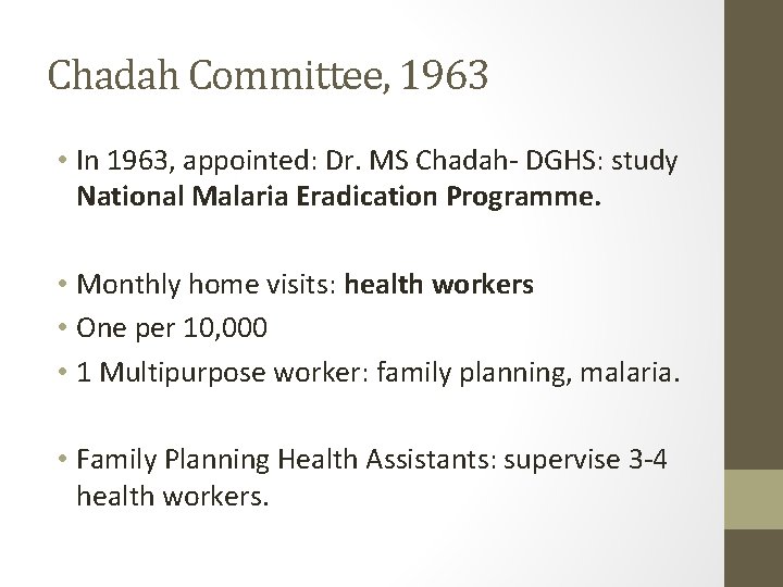 Chadah Committee, 1963 • In 1963, appointed: Dr. MS Chadah- DGHS: study National Malaria