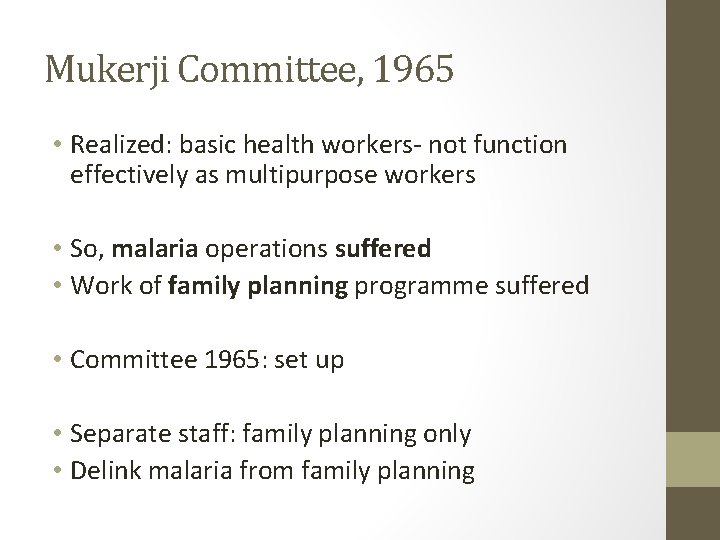 Mukerji Committee, 1965 • Realized: basic health workers- not function effectively as multipurpose workers