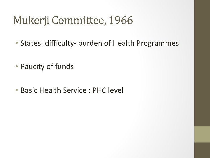 Mukerji Committee, 1966 • States: difficulty- burden of Health Programmes • Paucity of funds