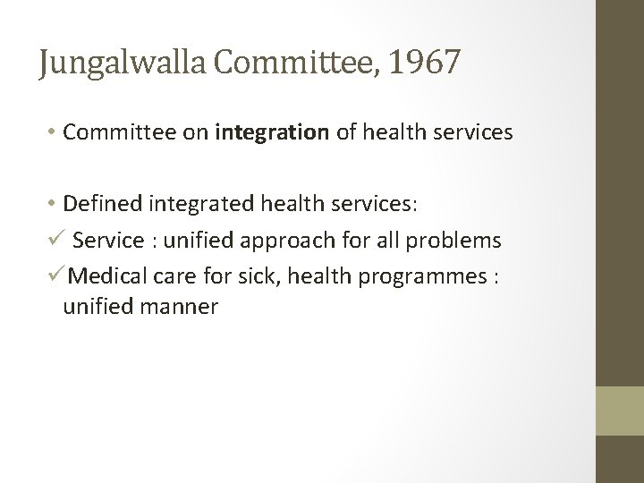 Jungalwalla Committee, 1967 • Committee on integration of health services • Defined integrated health