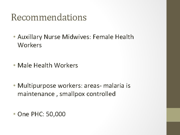 Recommendations • Auxillary Nurse Midwives: Female Health Workers • Multipurpose workers: areas- malaria is