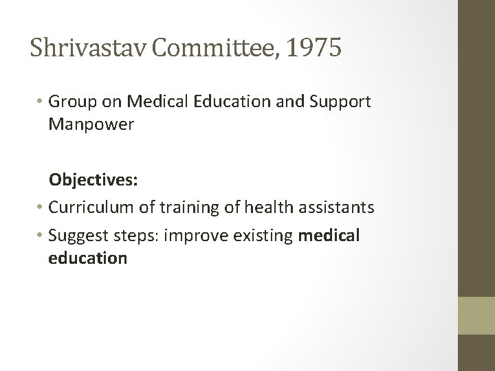 Shrivastav Committee, 1975 • Group on Medical Education and Support Manpower Objectives: • Curriculum