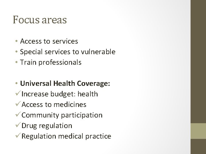 Focus areas • Access to services • Special services to vulnerable • Train professionals