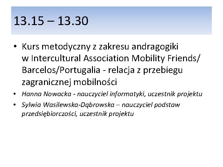 13. 15 – 13. 30 • Kurs metodyczny z zakresu andragogiki w Intercultural Association