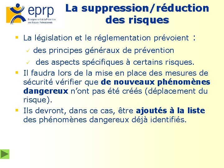 La suppression/réduction des risques § La législation et le réglementation prévoient : ü des