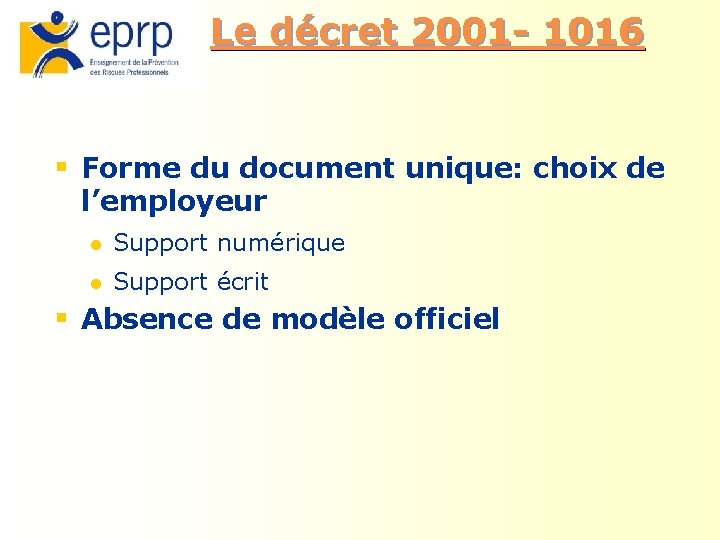 Le décret 2001 - 1016 § Forme du document unique: choix de l’employeur l